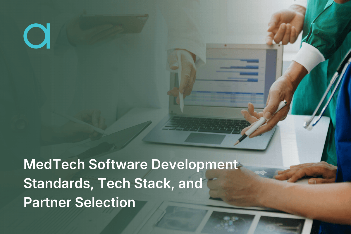 Medtech MedTech Software Development: Standards, Tech Stack, & Partner Selection