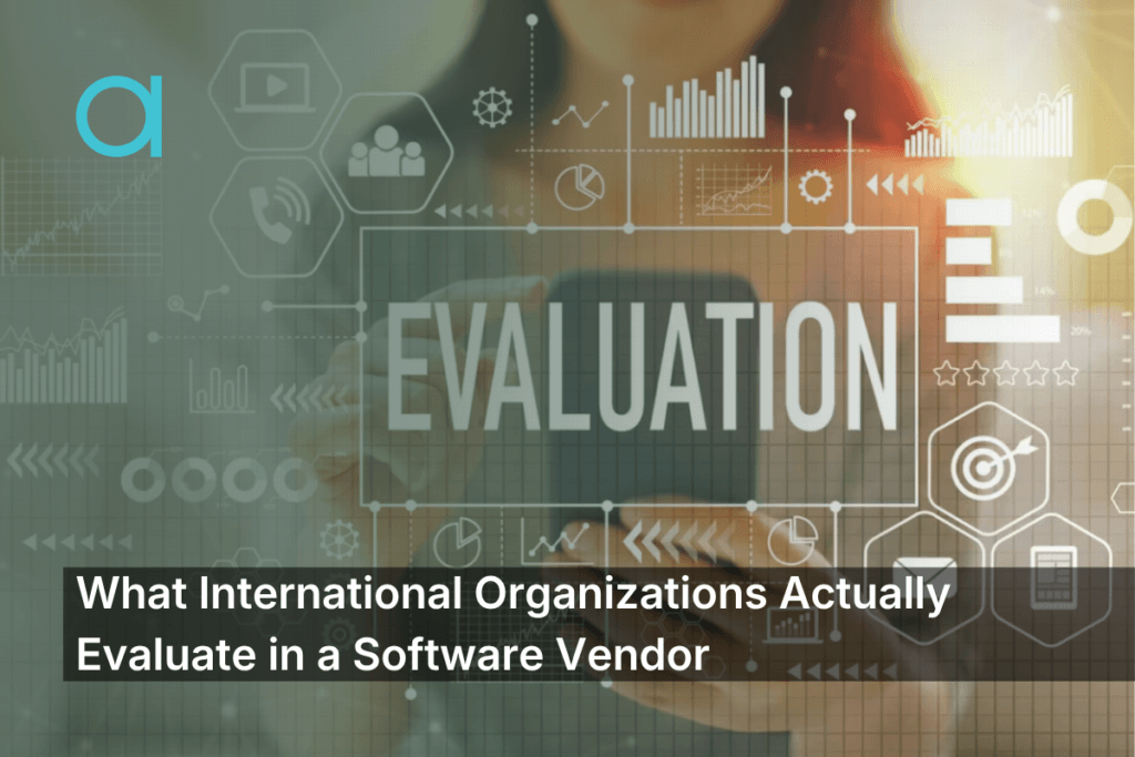 What International Organizations Actually Evaluate in a Software Vendor